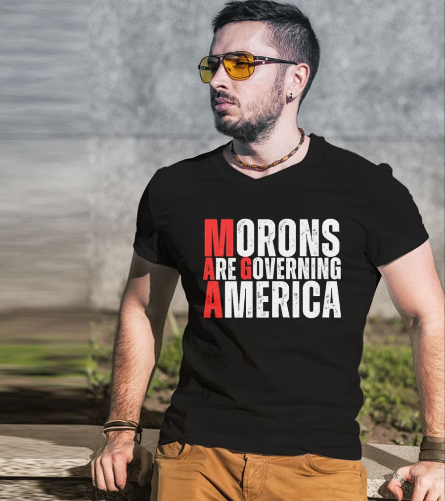 Morons Are Governing America M A G A Bold Statement T-Shirt