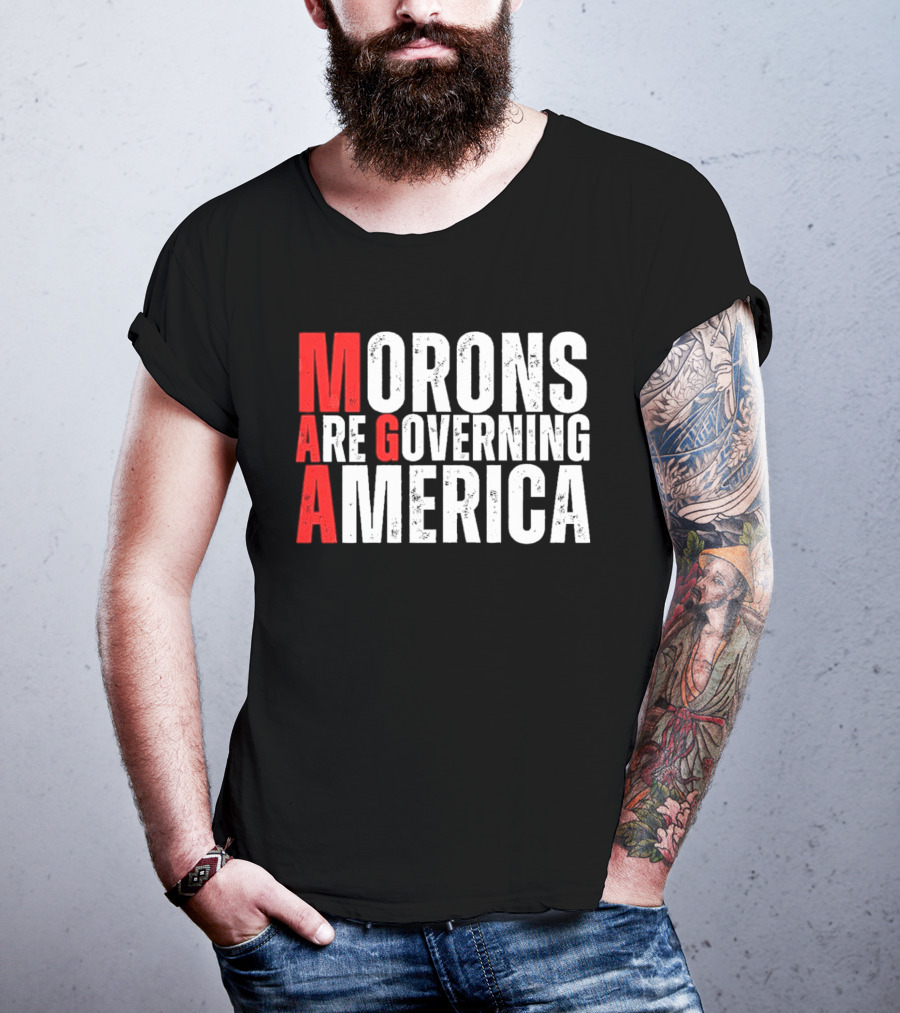 Morons Are Governing America M A G A Bold Statement T-Shirt