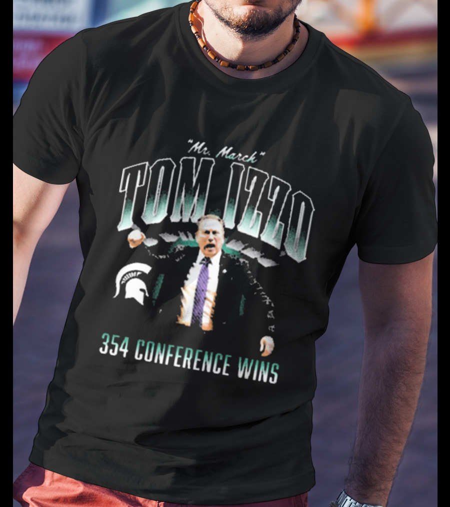 "Mr March Tom Izzo Michigan State Spartans 354 Conference Wins" T-Shirt