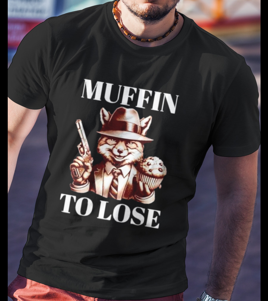 Muffin To Lose Fox Gun And Dessert Humor T-Shirt