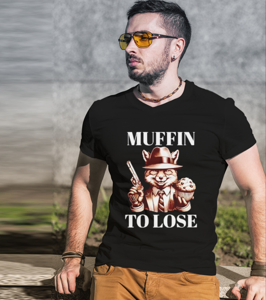 Muffin To Lose Fox Gun And Dessert Humor T-Shirt