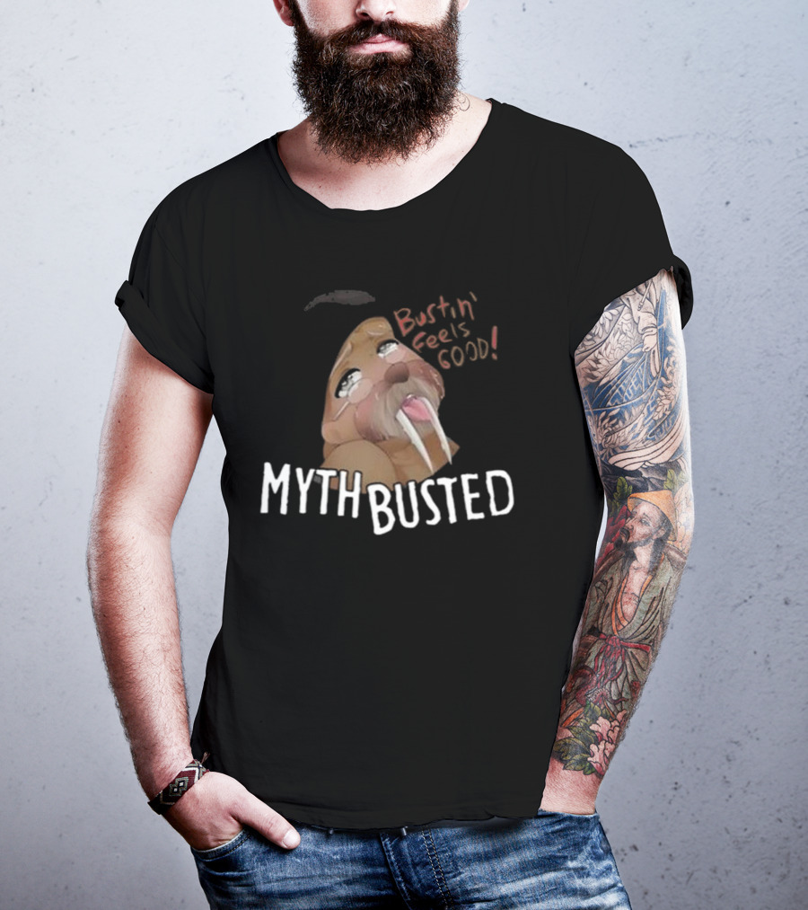 Bustin' Feels Good Myth Busted Walrus T-Shirt