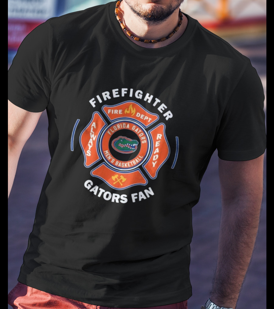 Florida Gators Men's Basketball Firefighter Fan Always Ready 2025 Fire Dept T-Shirt