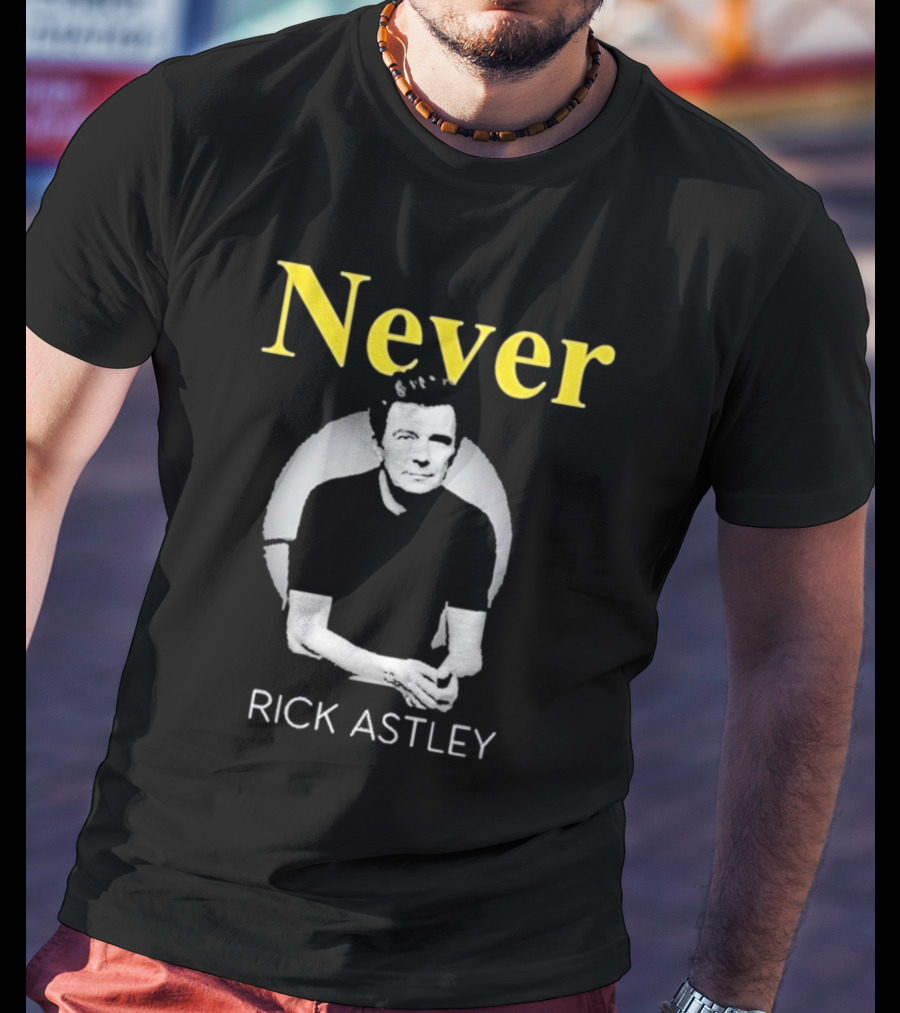 Never Gonna Give You Up Rick Astley T-Shirt