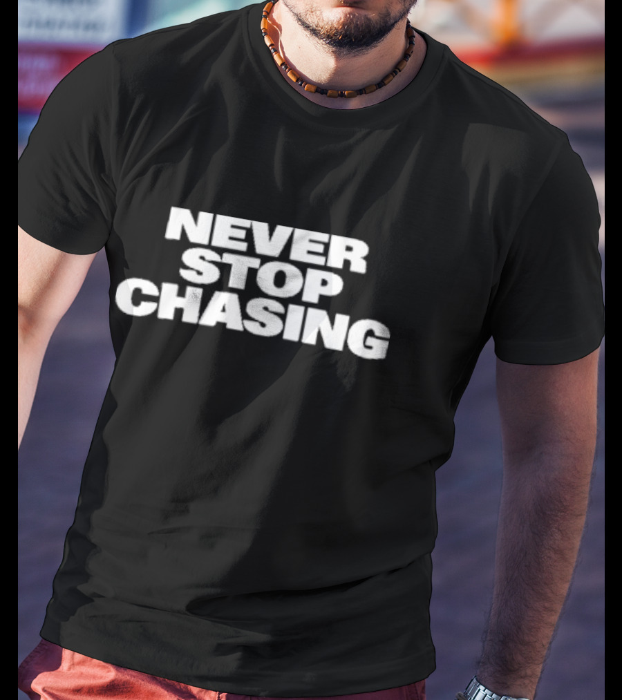 Never Stop Chasing Team Dominator T-Shirt