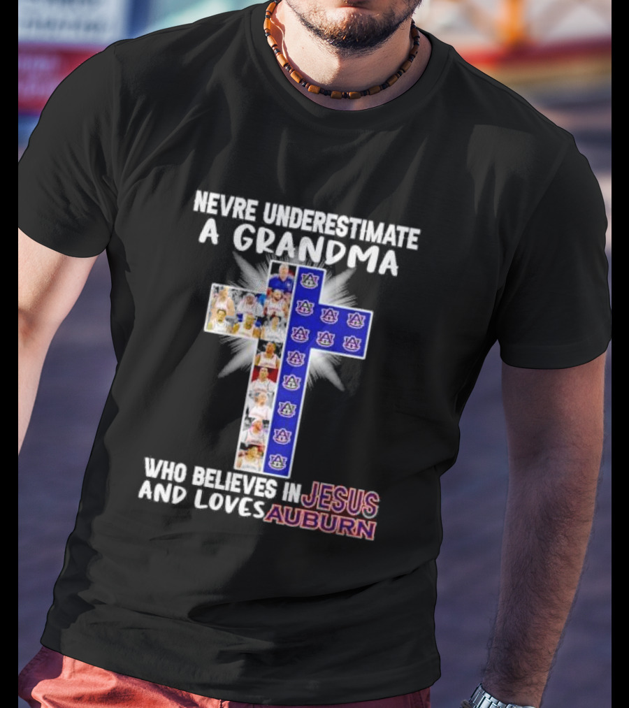 Never Underestimate A Grandma Who Believes In Jesus And Loves Auburn Tigers T-Shirt