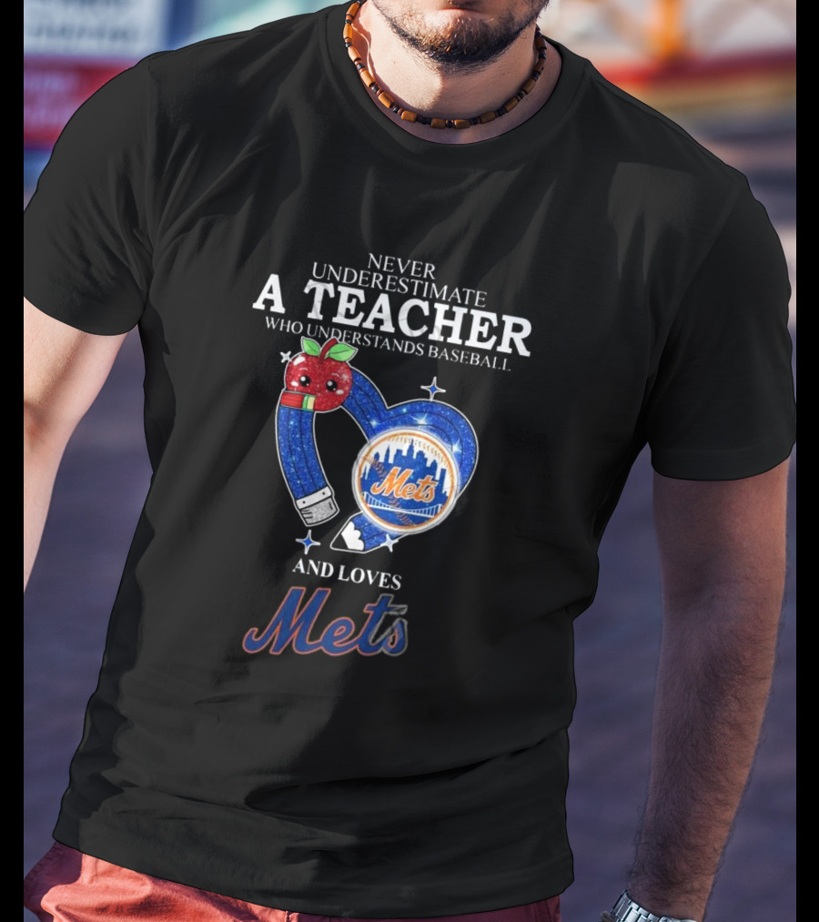 Never Underestimate A Teacher Who Understands Baseball And Loves Mets T-Shirt