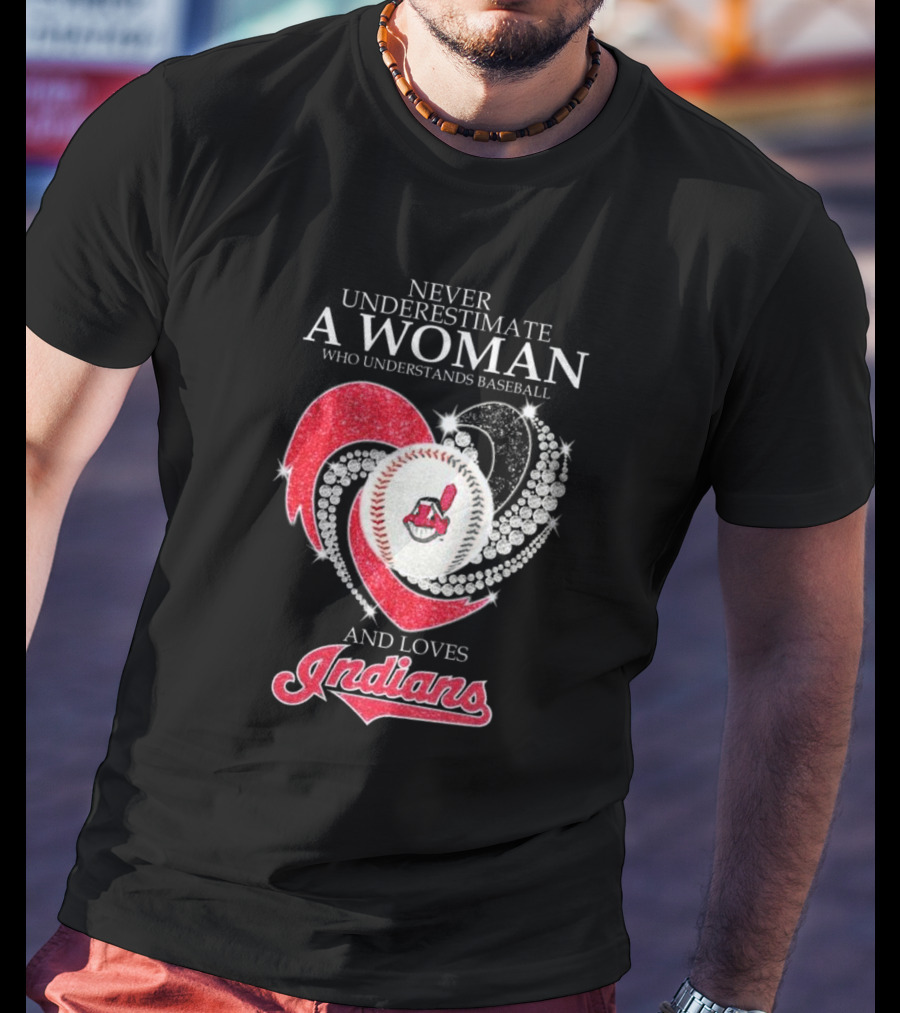 Never Underestimate A Woman Who Understands Baseball And Loves Indians Heart 2025 T-Shirt