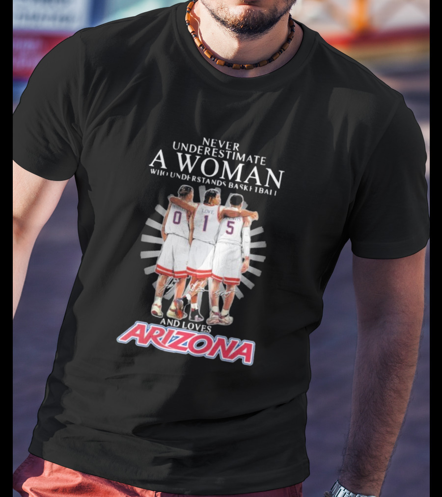 Never Underestimate A Woman Who Understands Basketball And Loves Arizona Bradley Love Lewis T-Shirt