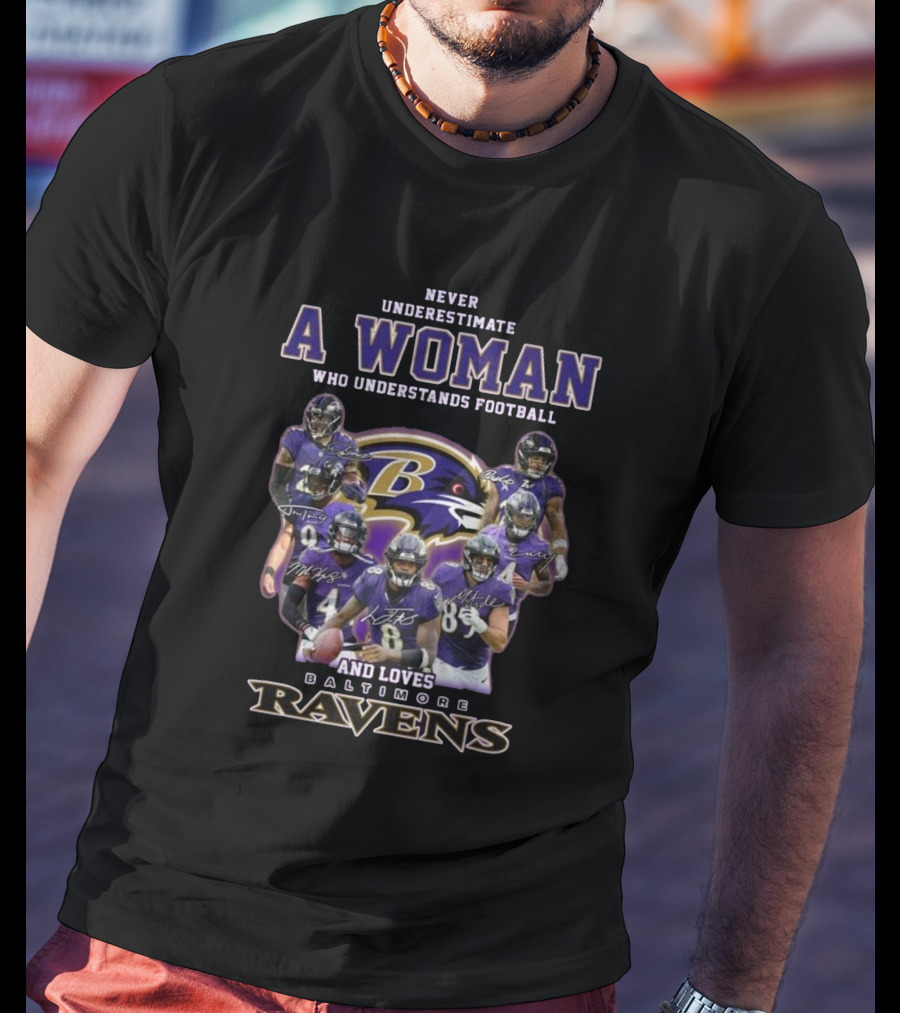 Never Underestimate A Woman Who Understands Football And Loves Baltimore Ravens Players Signatures T-Shirt