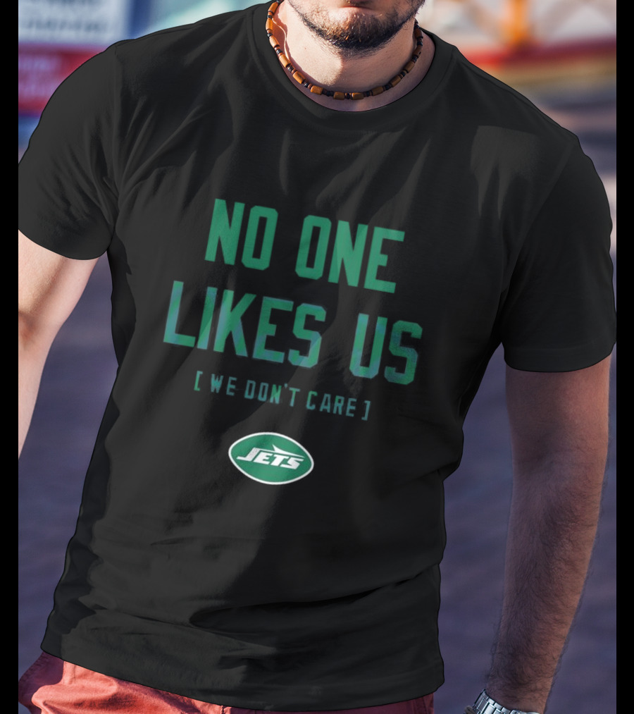 New York Jets No One Likes Us We Don’t Care JETS T-Shirt