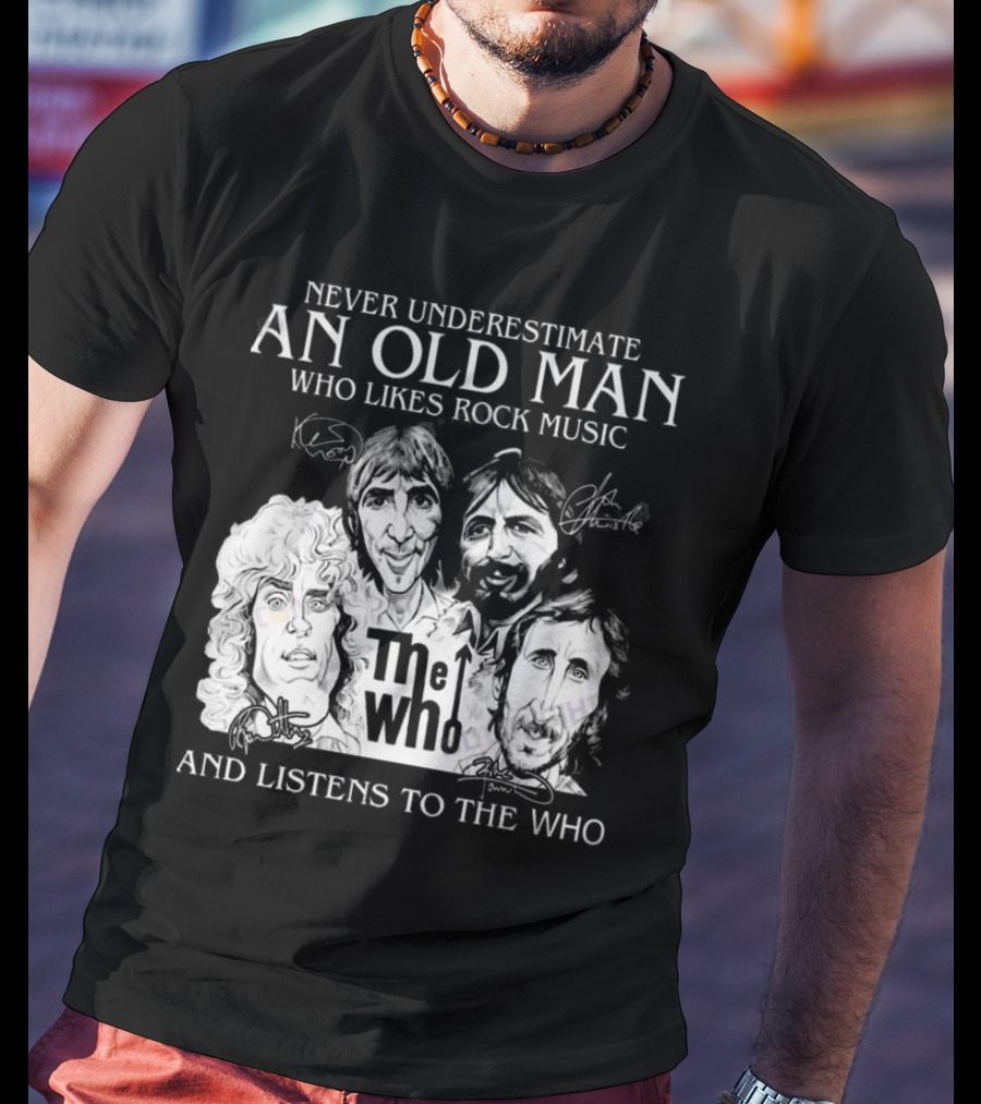 Never Underestimate An Old Man Who Likes Rock Music And Listens To The Who Signatures T-Shirt
