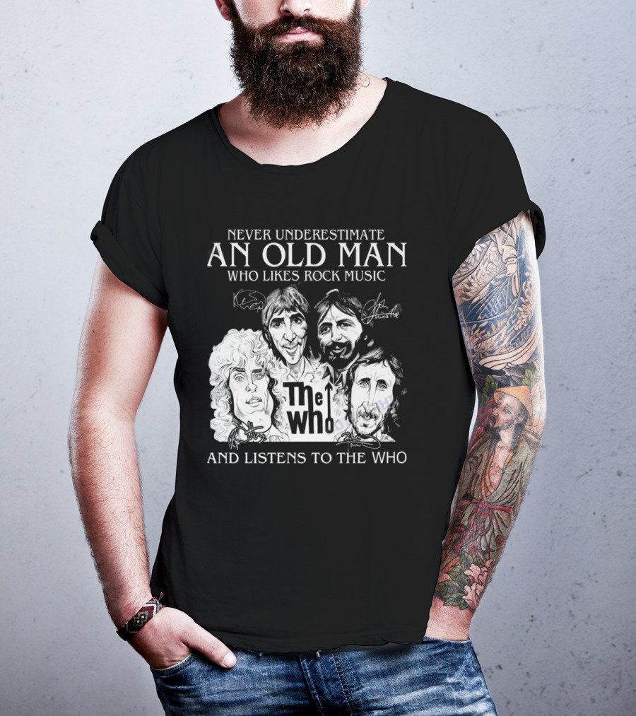 Never Underestimate An Old Man Who Likes Rock Music And Listens To The Who Signatures T-Shirt