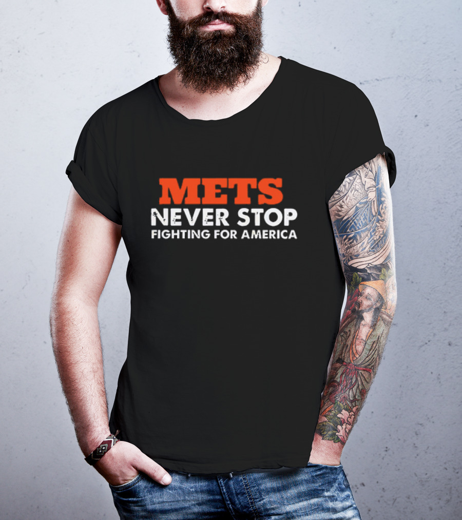 Mets Never Stop Fighting For America T-Shirt