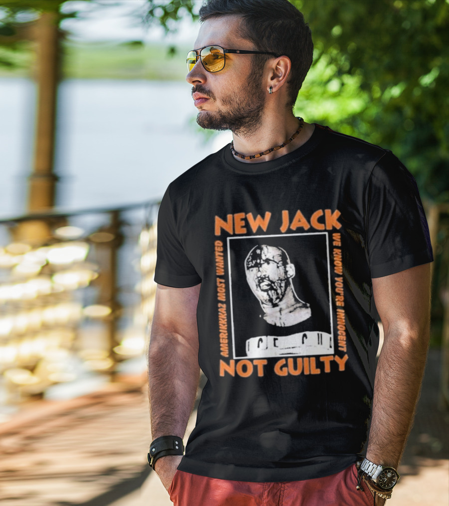 NEW JACK NOT GUILTY AMERICAN'S MOST WANTED WE KNOW YOU'RE INNOCENT T-Shirt