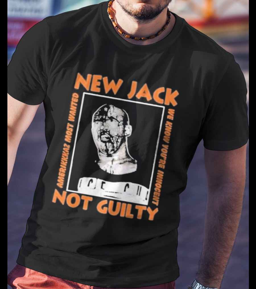 NEW JACK NOT GUILTY AMERICAN'S MOST WANTED WE KNOW YOU'RE INNOCENT T-Shirt