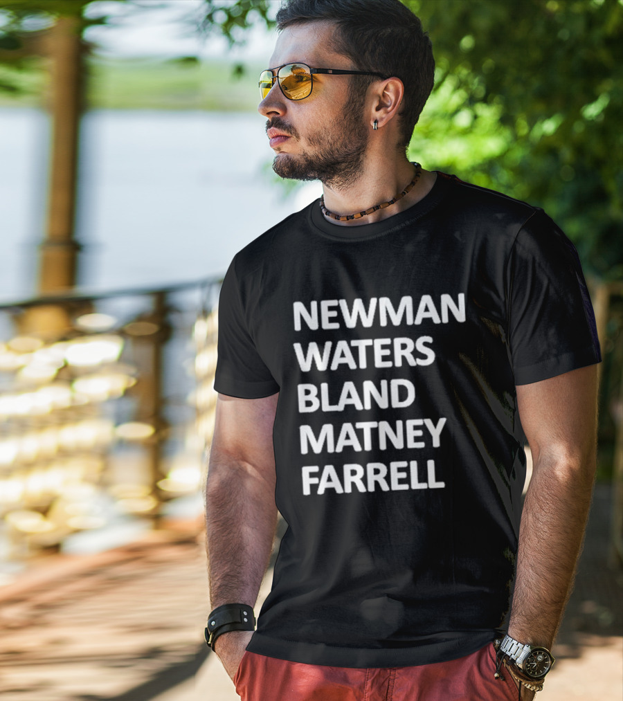 Newman Waters Bland Matney Farrell Names List T-Shirt