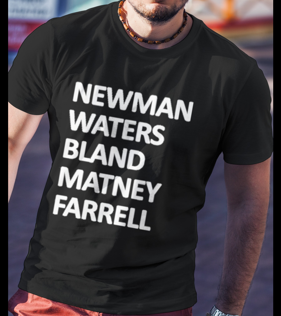 Newman Waters Bland Matney Farrell Names List T-Shirt