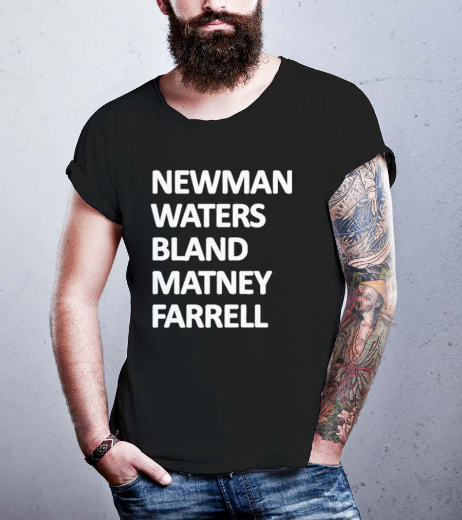 Newman Waters Bland Matney Farrell Names List T-Shirt