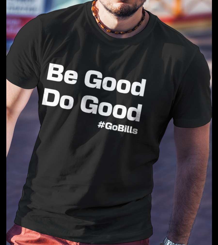 Be Good Do Good Josh Allen MVP #GoBills Buffalo Bills Fan Apparel T-Shirt