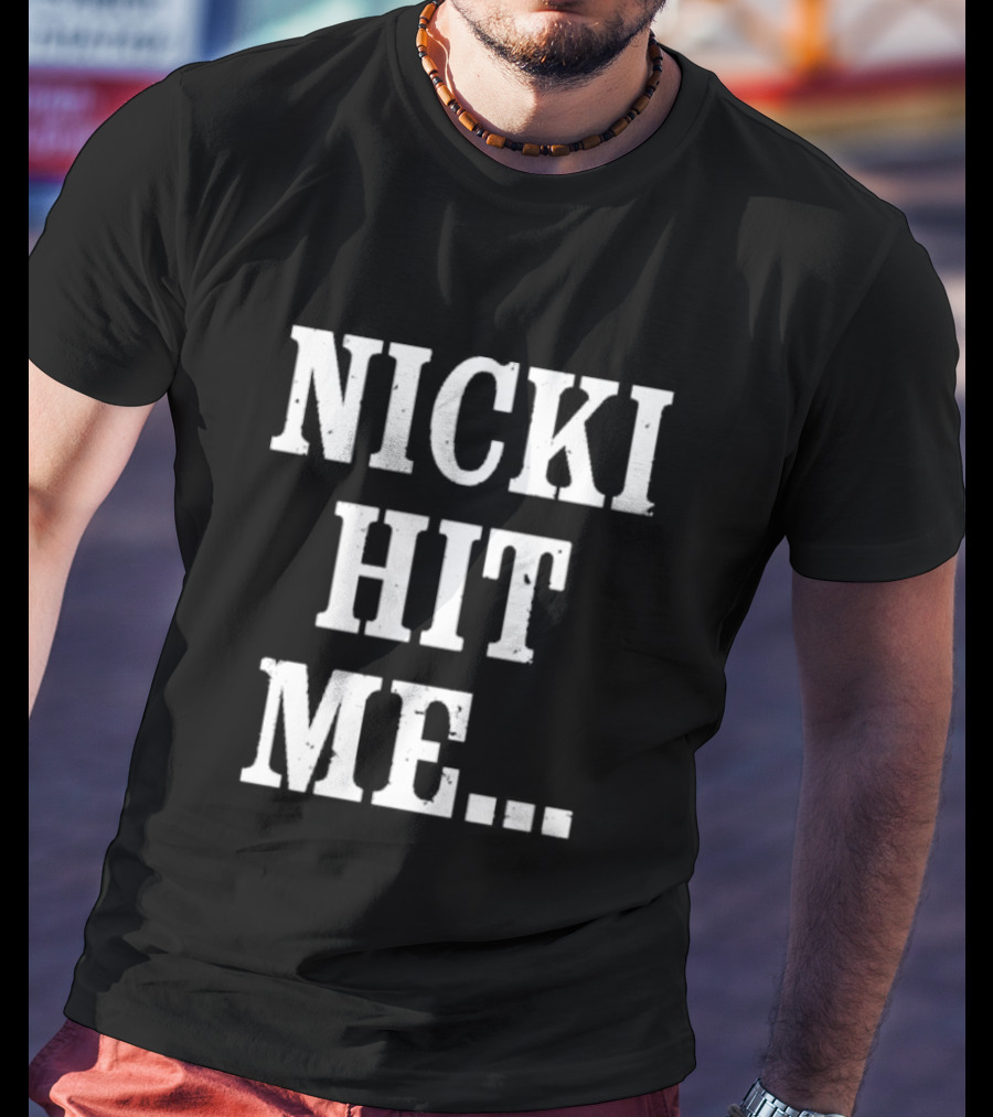 Nicki Hit Me Bold Statement Text Fashion Apparel T-Shirt
