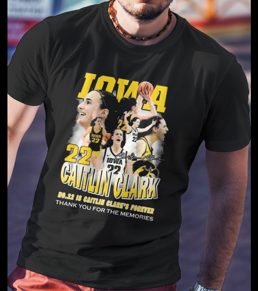 Iowa Caitlin Clark No. 22 Forever Thank You For The Memories T-Shirt