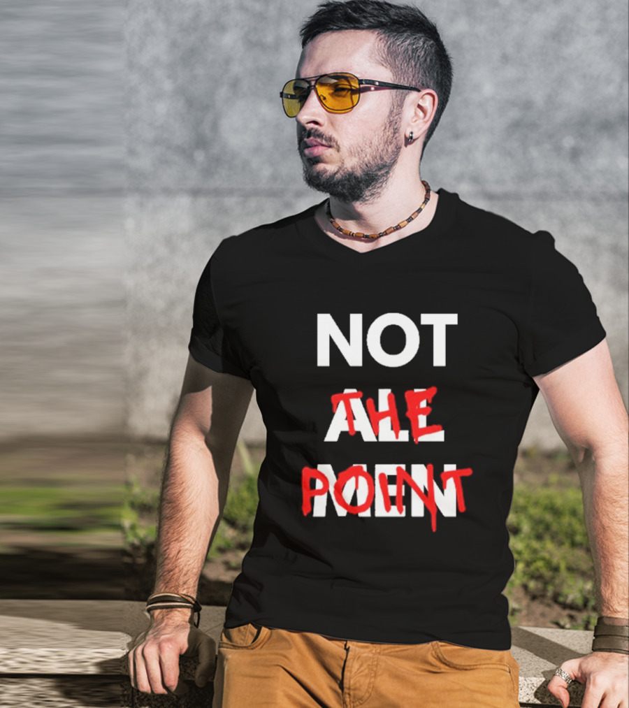 Not All Men Not The Point Bold Red Emphasis T-Shirt