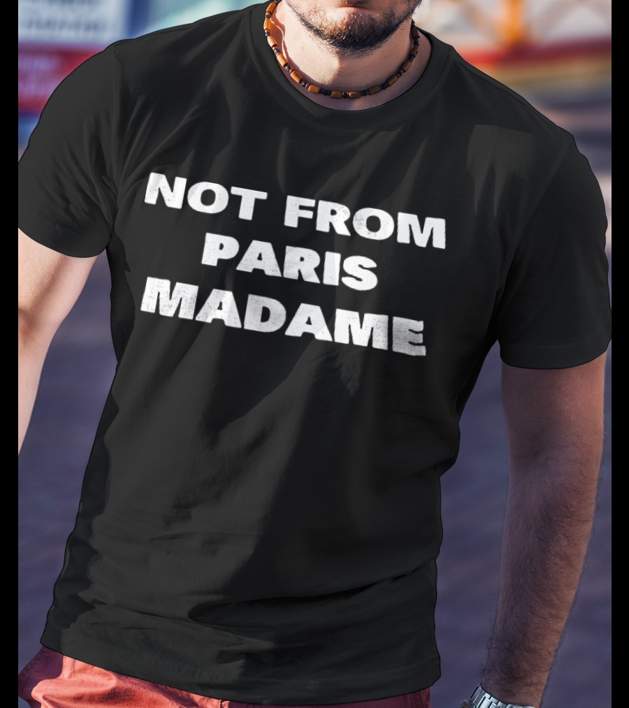 Not From Paris Madame Text Style Statement T-Shirt