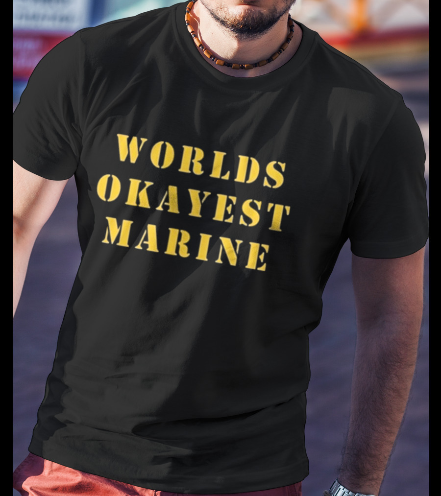 Worlds Okayest Marine T-Shirt
