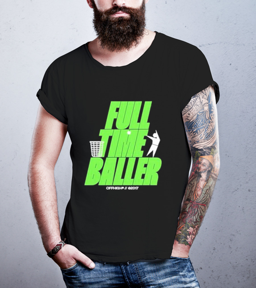 Full Time Baller Offhigh Basketball Silhouette T-Shirt
