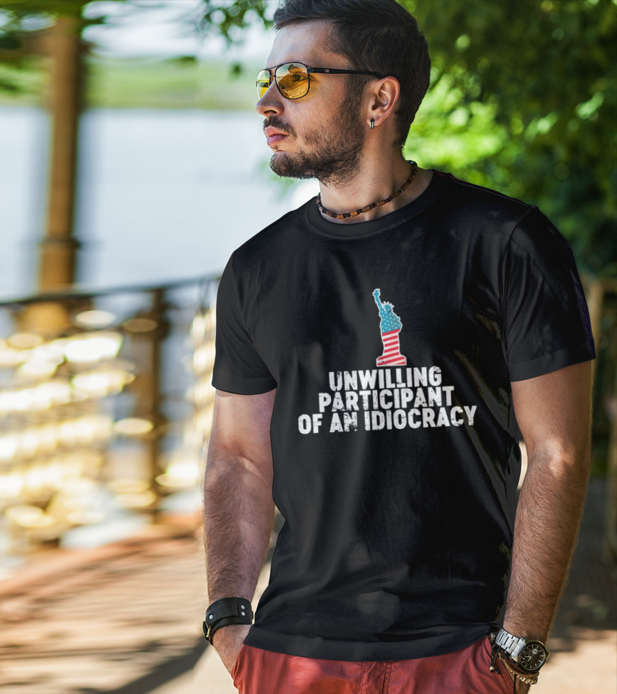 Unwilling Participant Of An Idiocracy Statue Liberty American Flag Design T-Shirt