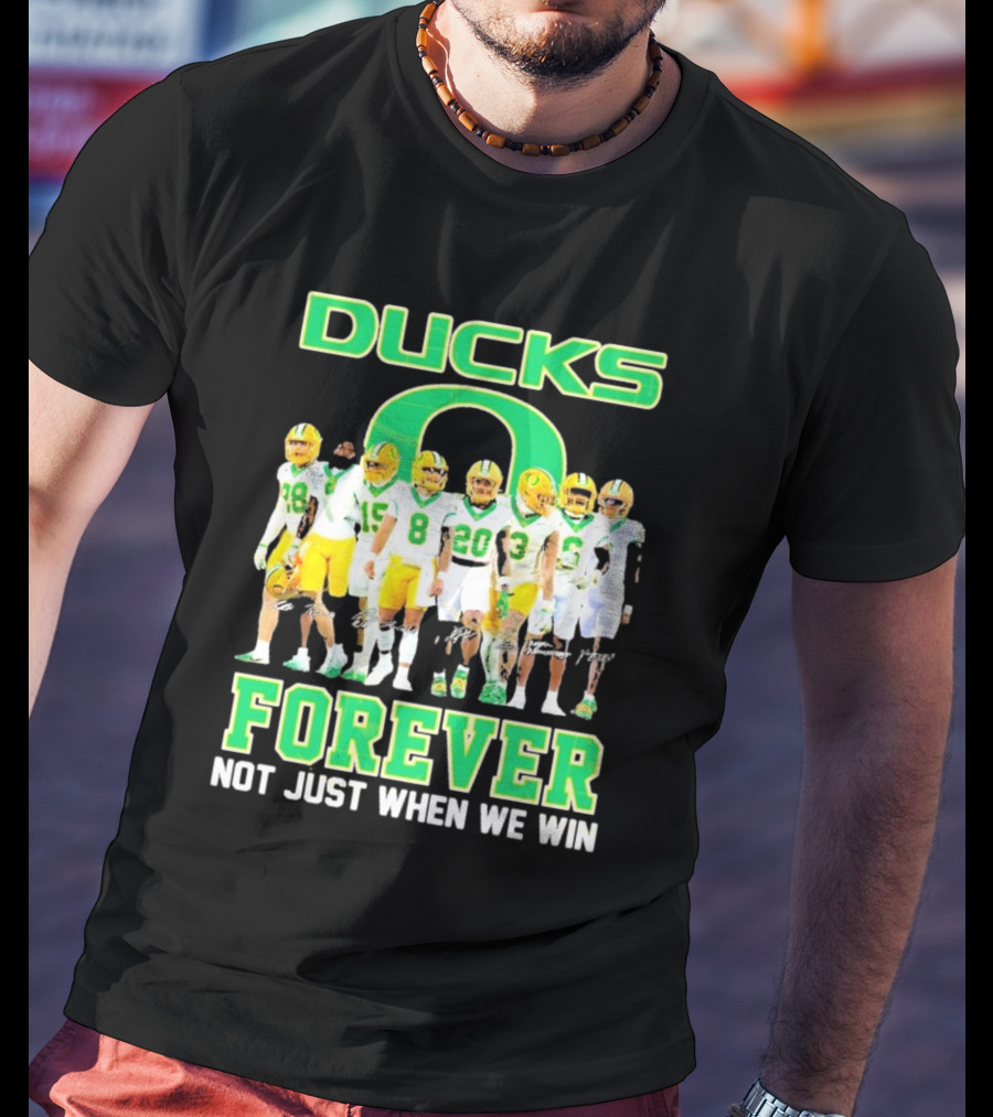 DUCKS O Forever Not Just When We Win T-Shirt
