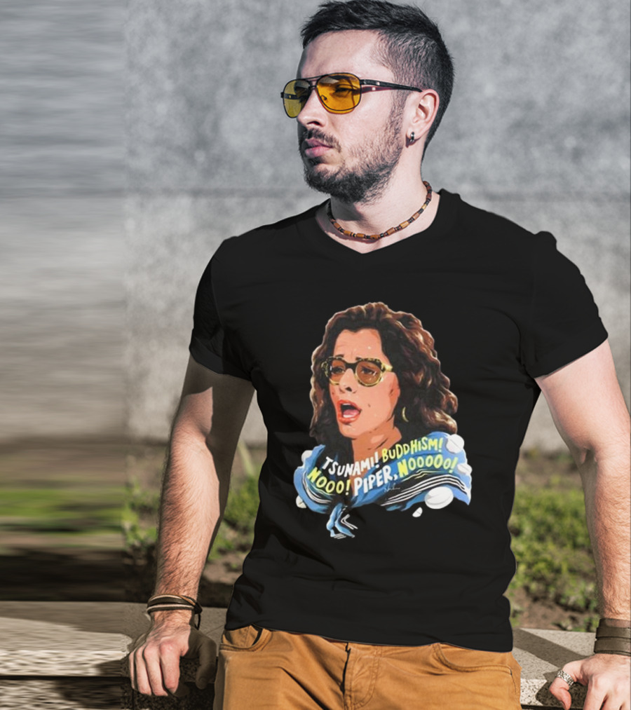 Parker Posey Tsunami Buddhism Nooo Piper Nooooo T-Shirt