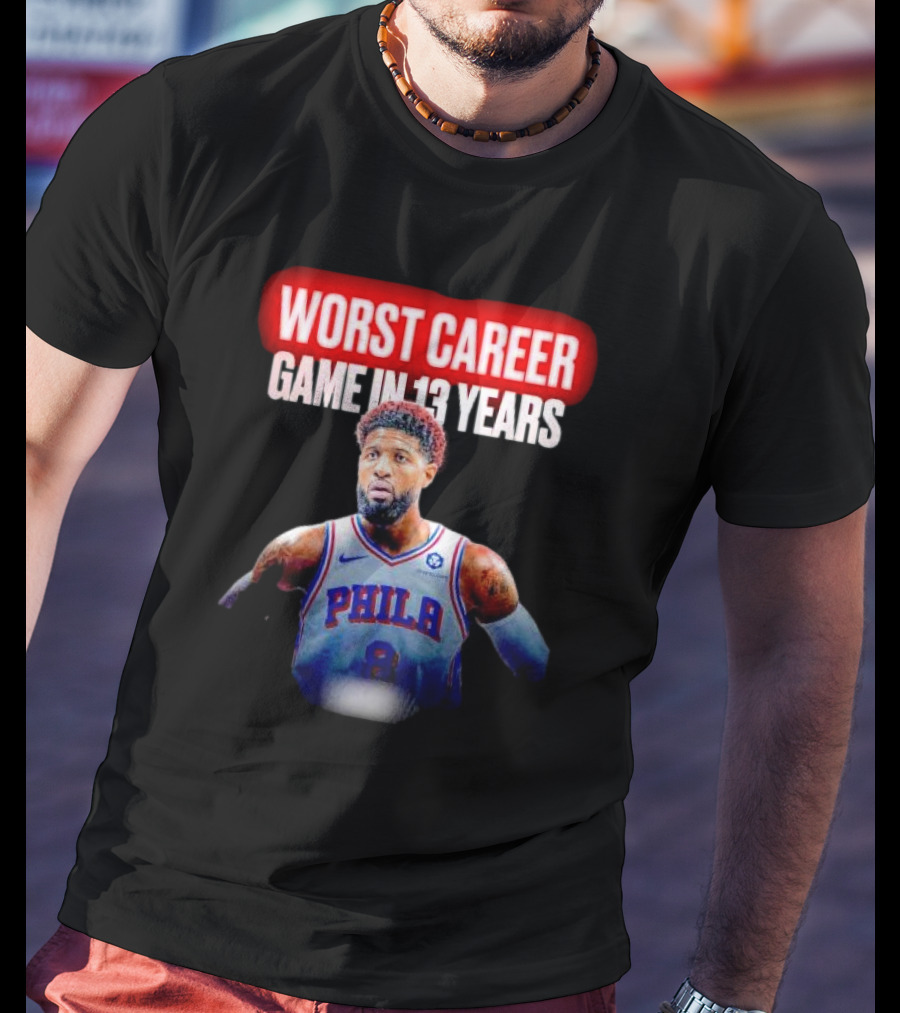 Paul George Philadelphia Worst Career Game In 13 Years T-Shirt