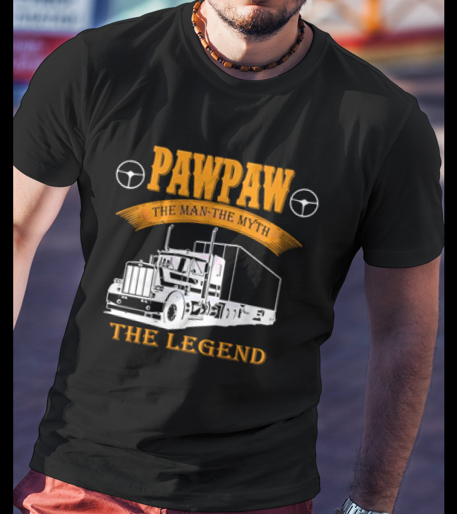 Pawpaw The Man The Trucker The Legend T-Shirt