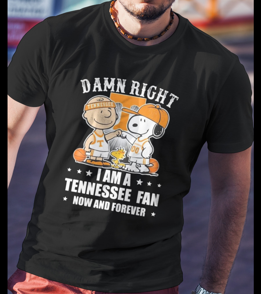 Damn Right I Am A Tennessee Fan Now And Forever Peanuts Characters T-Shirt
