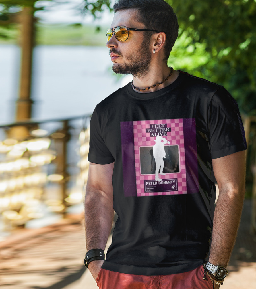 Felt Better Alive Peter Doherty Official Release Print 13 Years T-Shirt