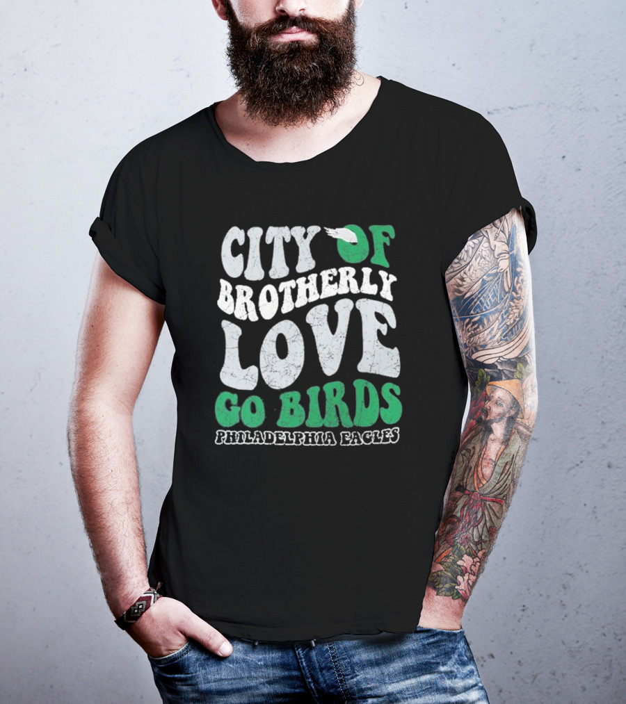 City Of Brotherly Love Philadelphia Eagles Go Birds T-Shirt