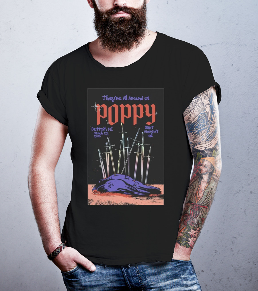 They're All Around Us Poppy Detroit MI March 25 2025 Saint Andrew’s Hall T-Shirt