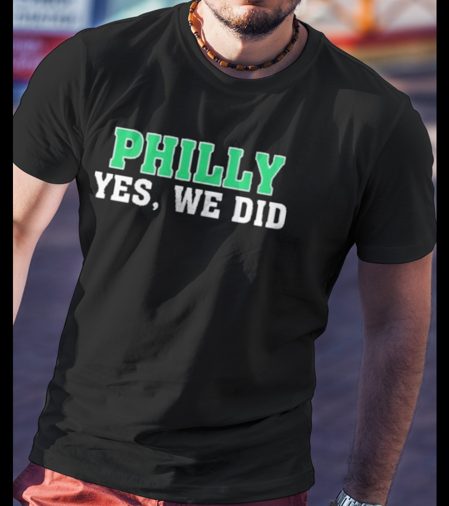 Philly Yes We Did Green White Text T-Shirt