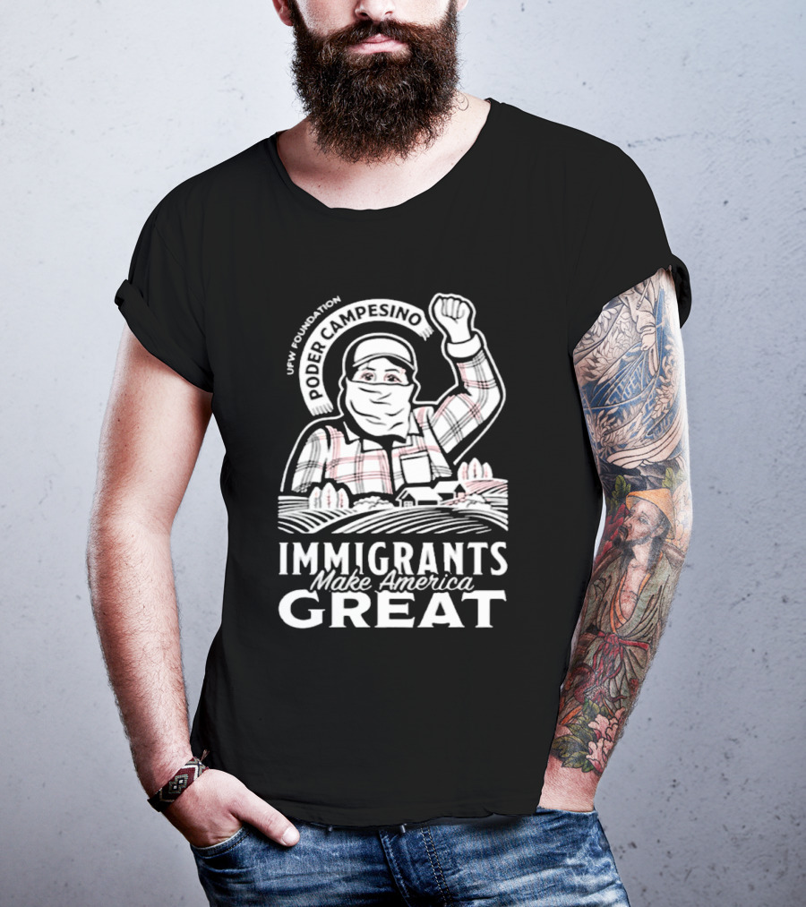Poder Campesino UFW Foundation Immigrants Make America Great Farmer Illustration T-Shirt