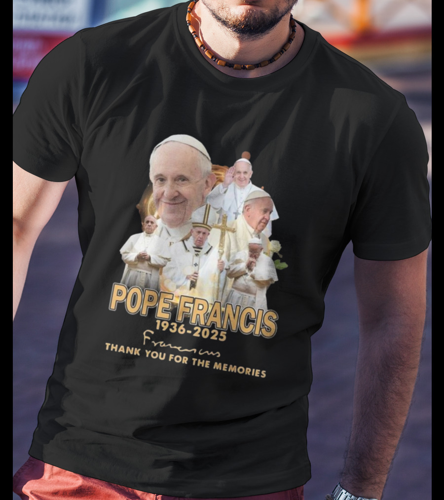 Pope Francis 1936-2025 Thank You For The Memories T-Shirt