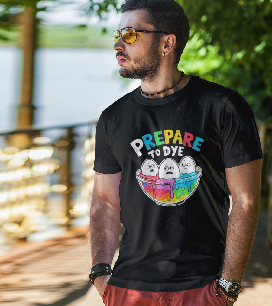 Prepare To Dye Funny Easter Egg Bowl Colorful Dyeing Eggs Women T-Shirt