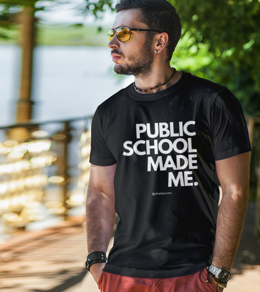 Public School Made Me @hustleandco T-Shirt