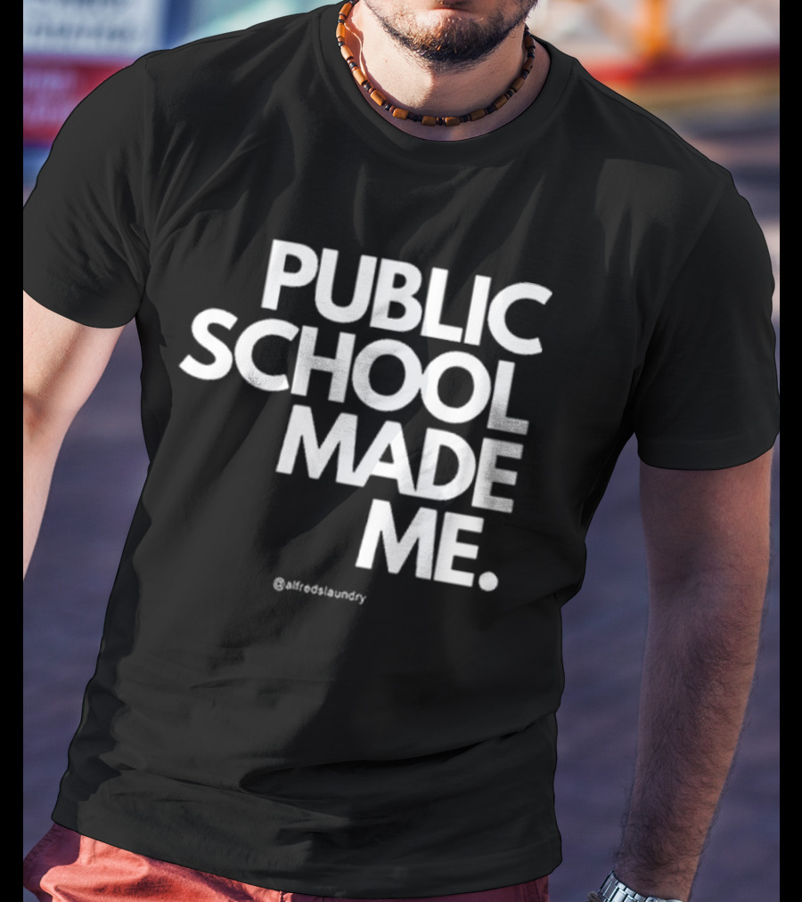 Public School Made Me @hustleandco T-Shirt