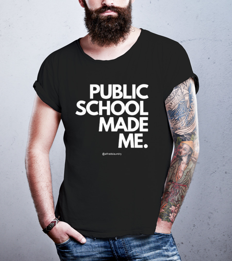 Public School Made Me @hustleandco T-Shirt