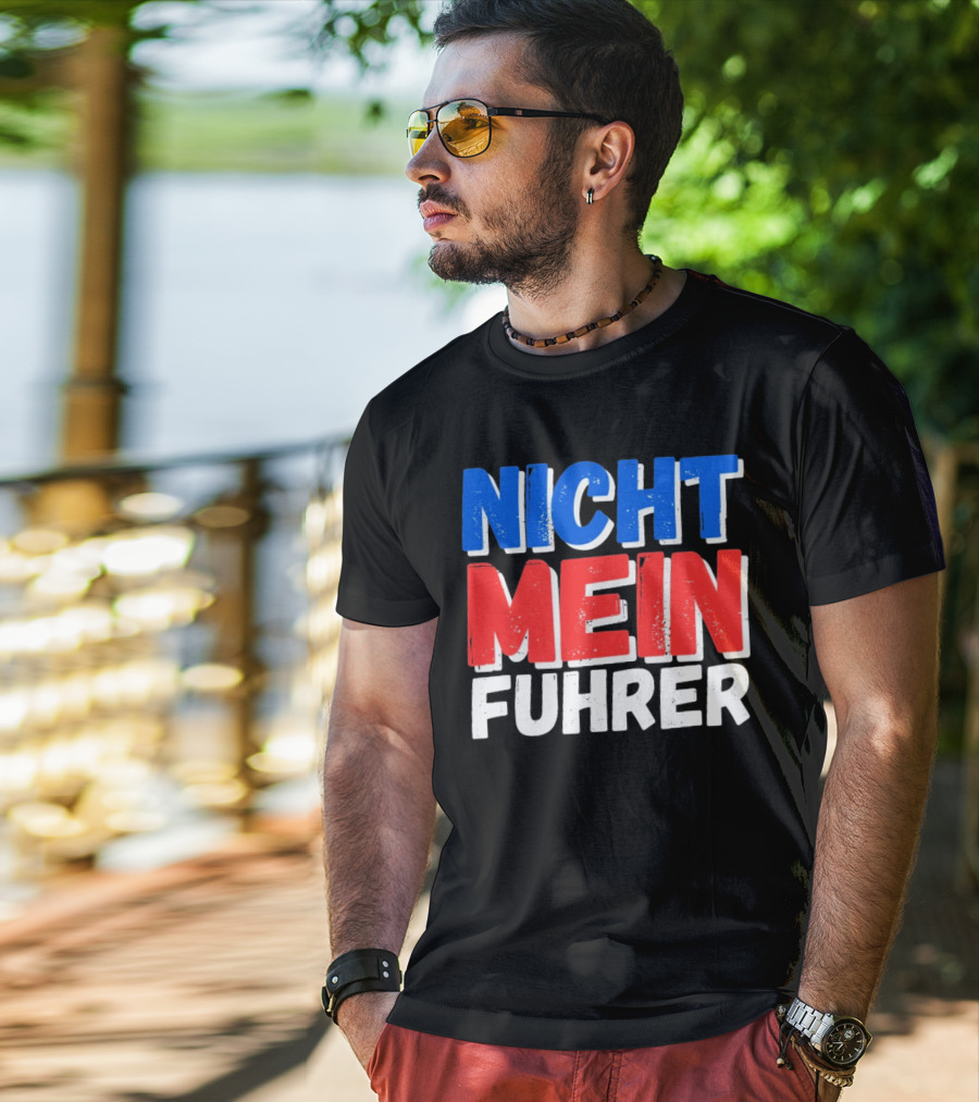 Nicht Mein Fuhrer 2025 Blue Red White Text T-Shirt