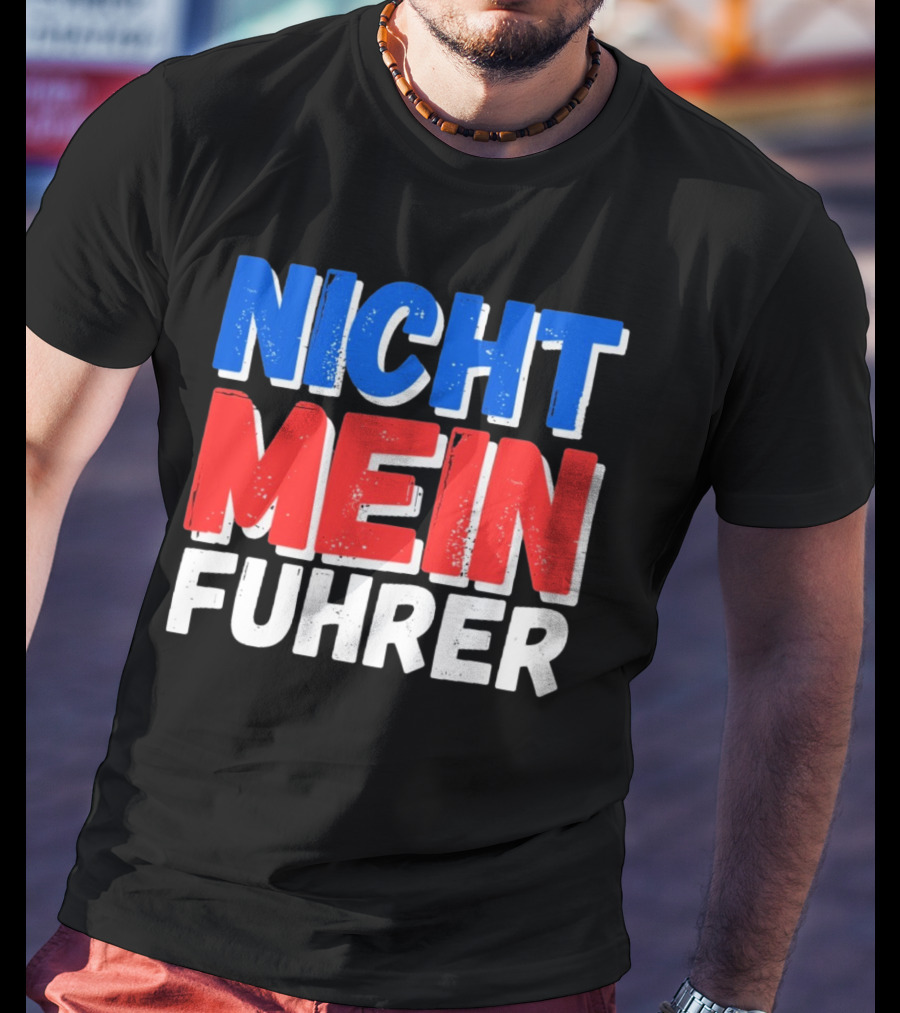 Nicht Mein Fuhrer 2025 Blue Red White Text T-Shirt