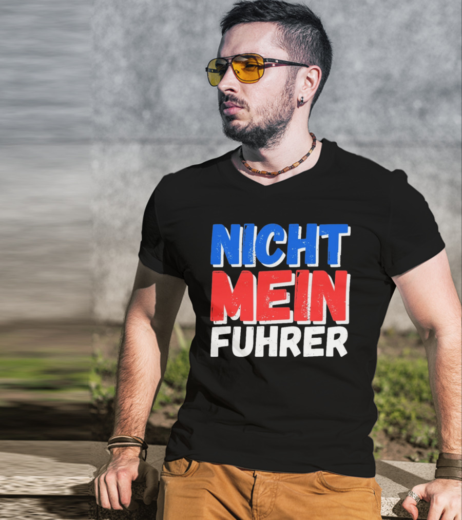 Nicht Mein Fuhrer 2025 Blue Red White Text T-Shirt