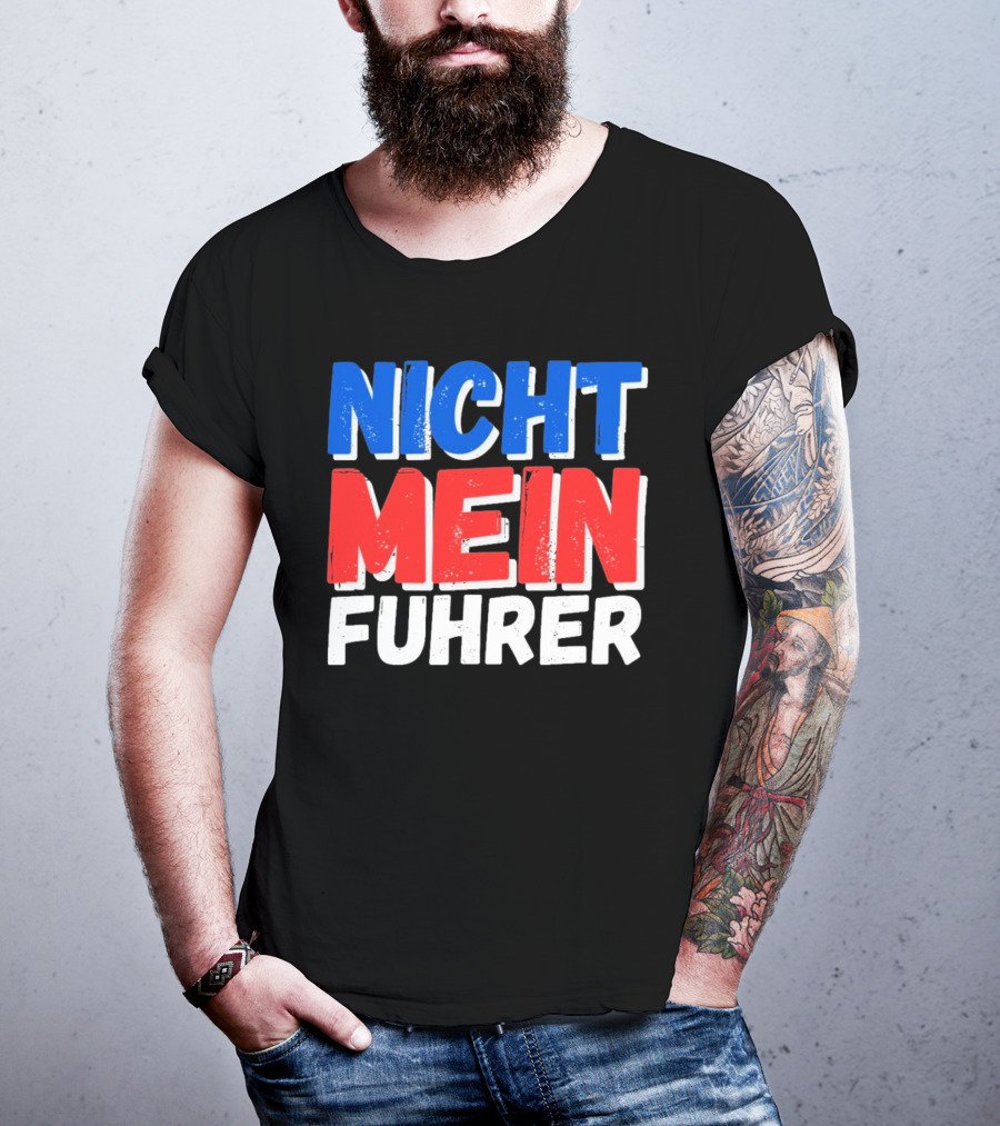 Nicht Mein Fuhrer 2025 Blue Red White Text T-Shirt